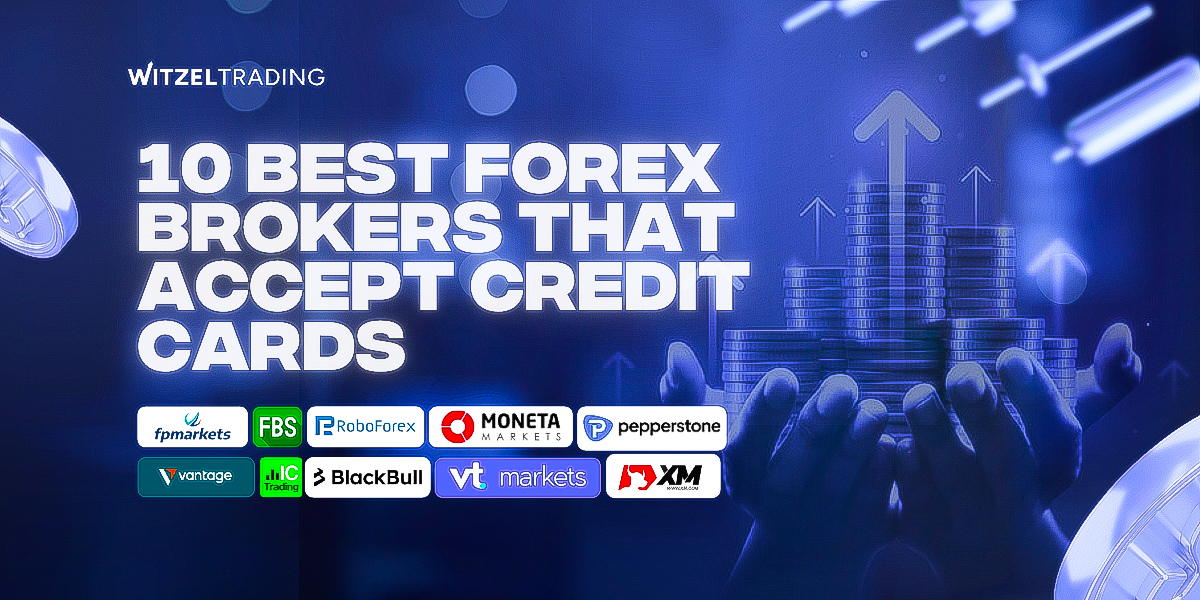 10 Best Forex Brokers That Accept Credit Cards For Deposits