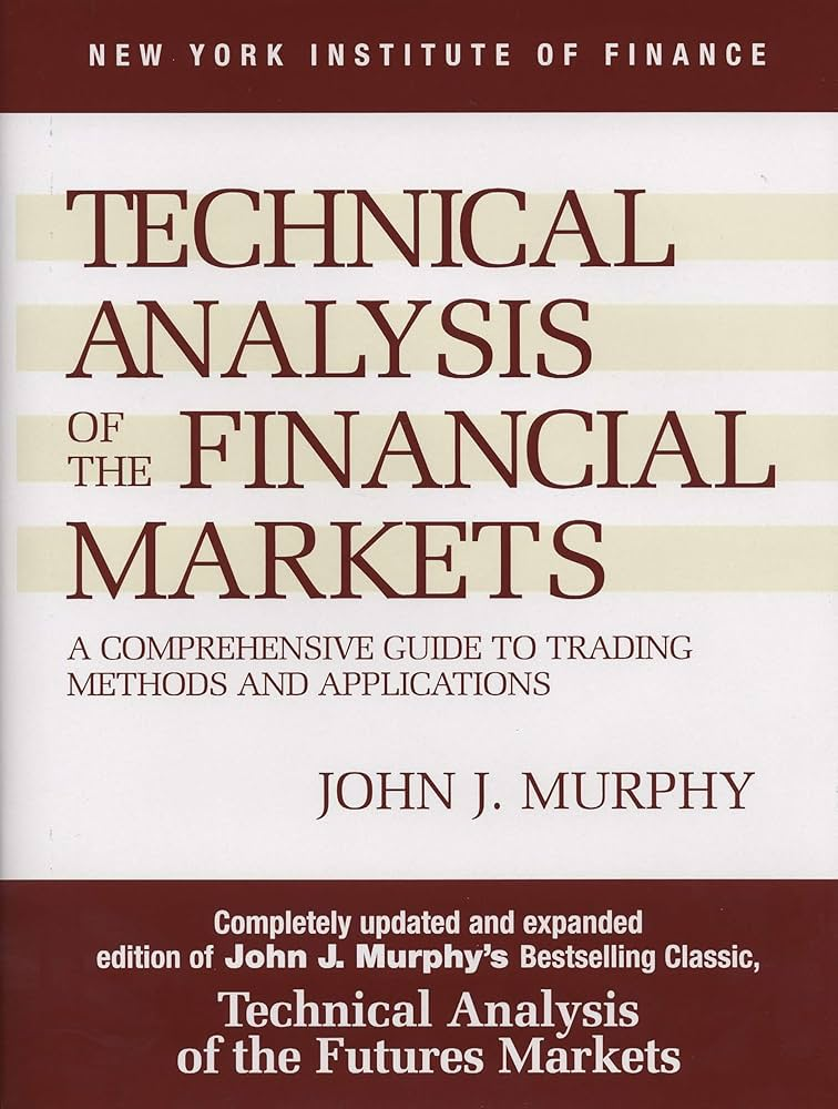 Book Technical Analysis of the Financial Markets John J. Murphy