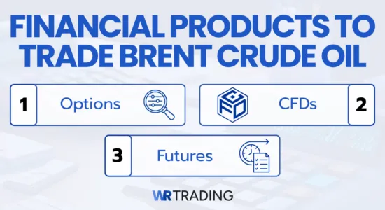 Types of Financial Products to Trade Brent Crude Oil