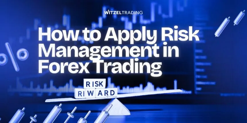 How to Apply Risk Management in Forex Trading